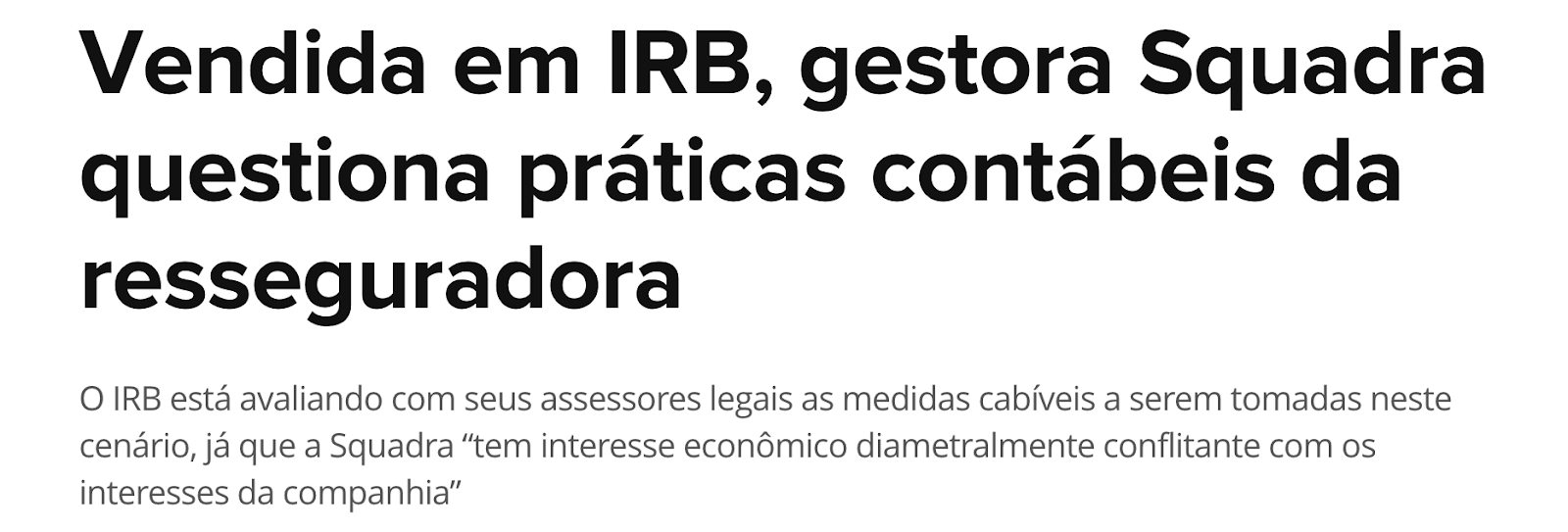 Manchete do Valor Econômico: "Vendida em IRB, gestora Squadra questiona práticas contábeis da resseguradora"