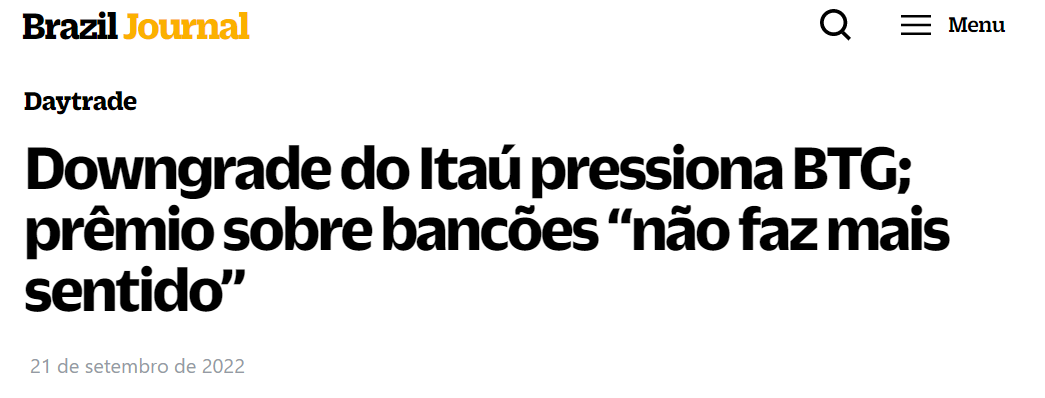 Notícia do Brazil Journal: Downgrade do Itaú pressiona BTG; prêmio sobre bancões "não faz mais sentido"